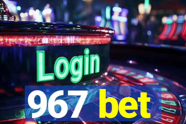 967 bet