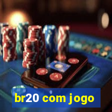 br20 com jogo