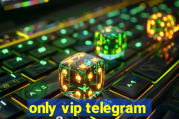 only vip telegram