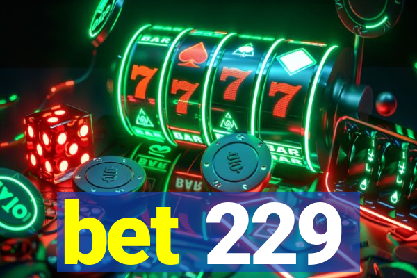 bet 229