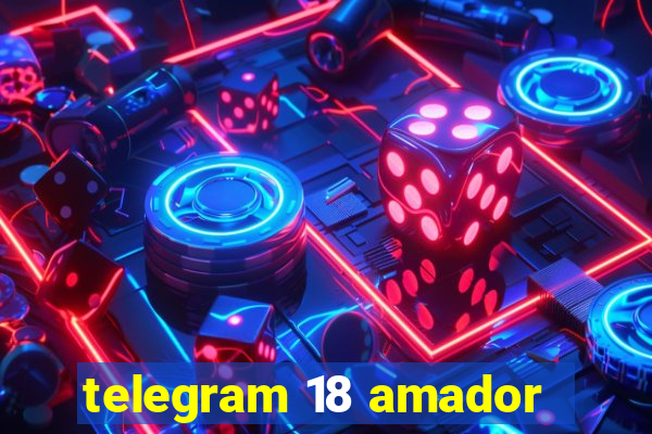 telegram 18 amador