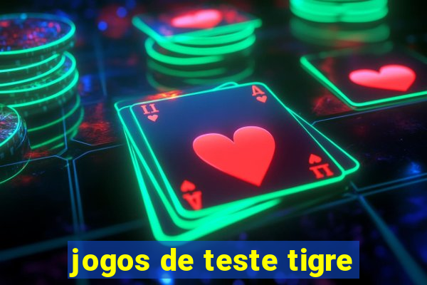 jogos de teste tigre