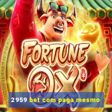 2959 bet com paga mesmo