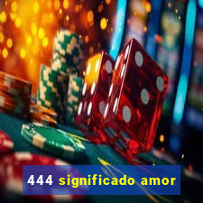 444 significado amor