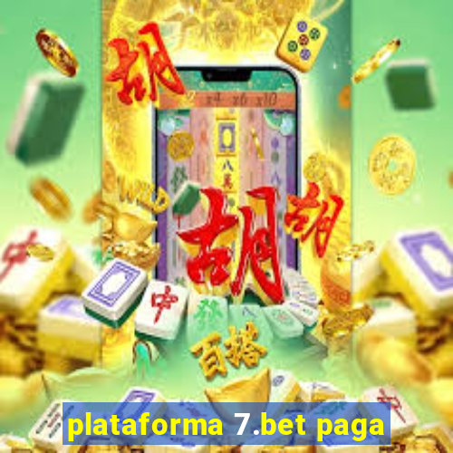 plataforma 7.bet paga