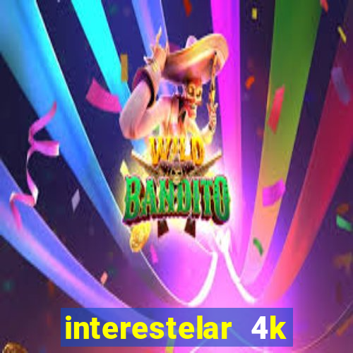 interestelar 4k dublado torrent