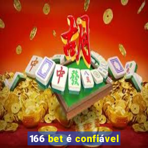 166 bet é confiável