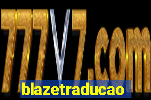 blazetraducao