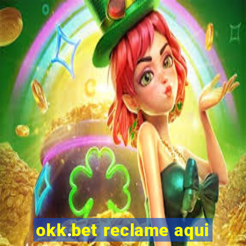 okk.bet reclame aqui