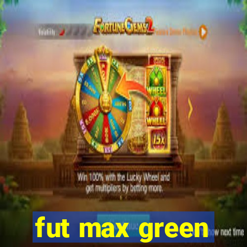 fut max green