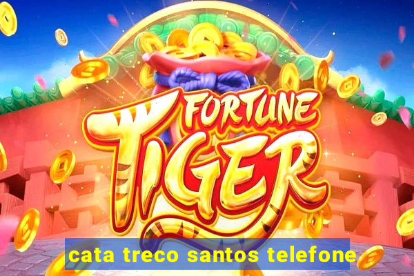 cata treco santos telefone