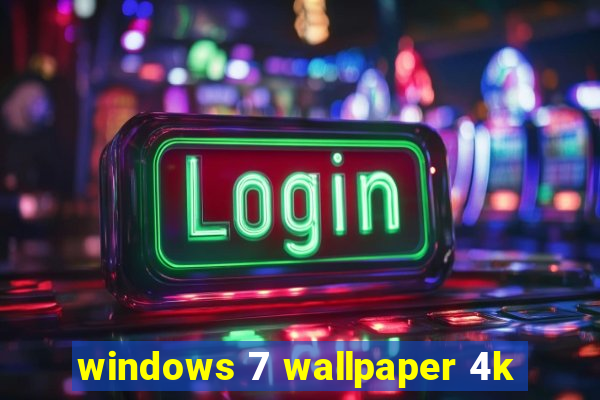 windows 7 wallpaper 4k