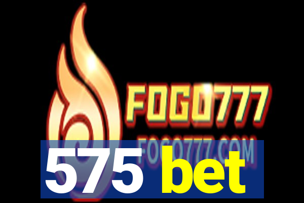 575 bet