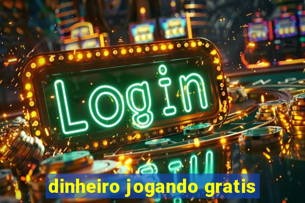 dinheiro jogando gratis