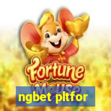 ngbet pltfor