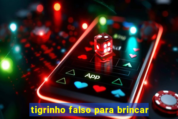 tigrinho falso para brincar