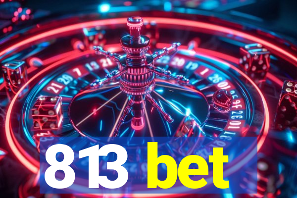 813 bet