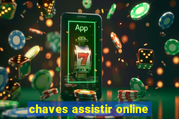 chaves assistir online