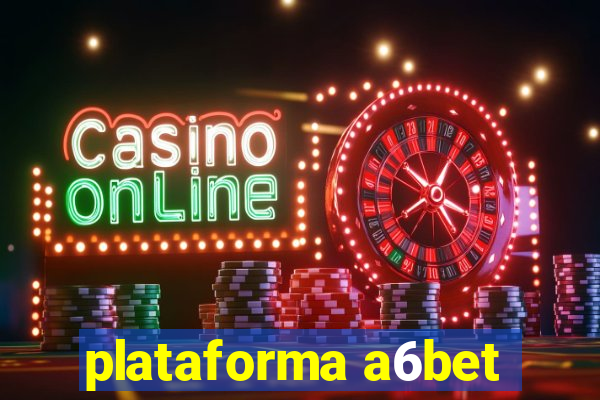 plataforma a6bet