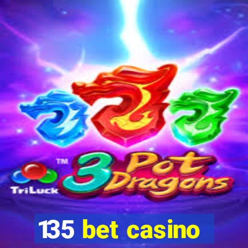 135 bet casino