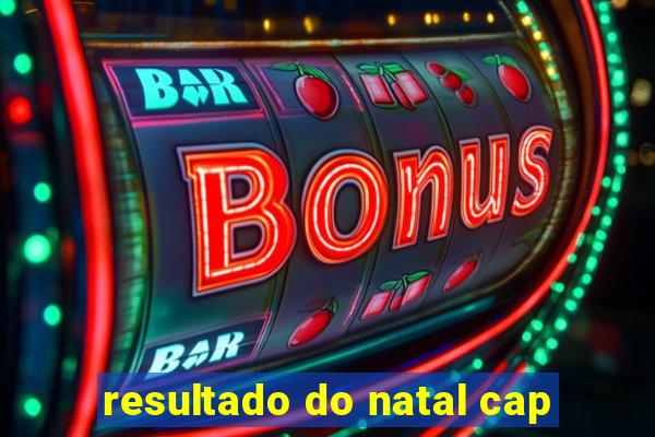 resultado do natal cap