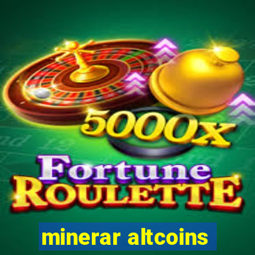 minerar altcoins