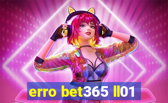 erro bet365 ll01