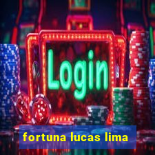 fortuna lucas lima