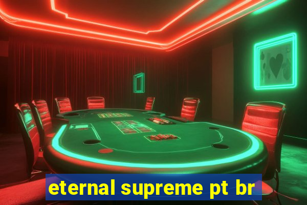 eternal supreme pt br