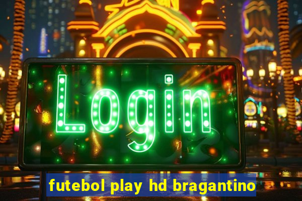 futebol play hd bragantino