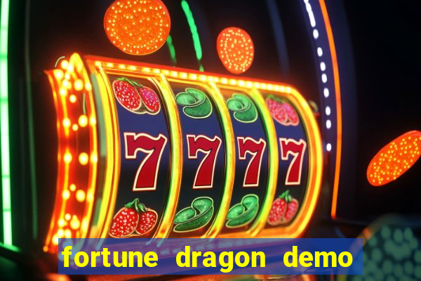 fortune dragon demo aposta de 500