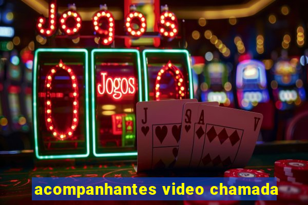 acompanhantes video chamada