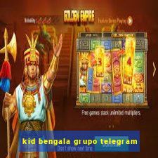 kid bengala grupo telegram