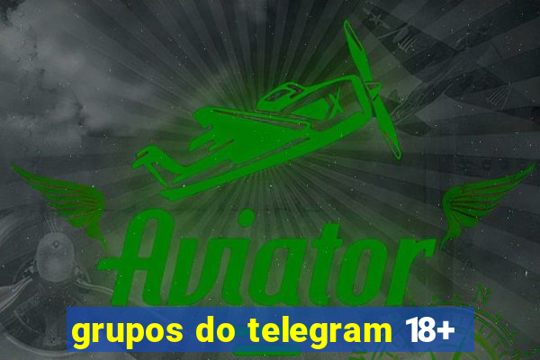 grupos do telegram 18+