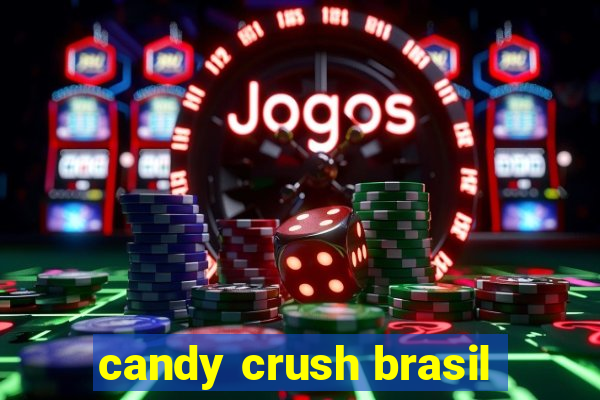 candy crush brasil