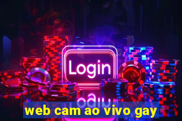 web cam ao vivo gay