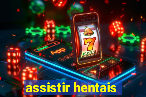 assistir hentais