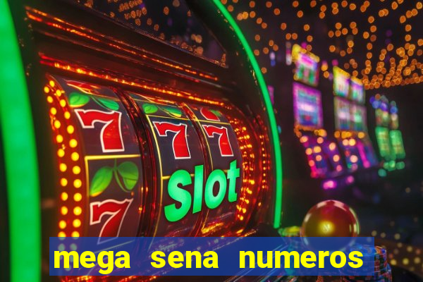 mega sena numeros que mais saem