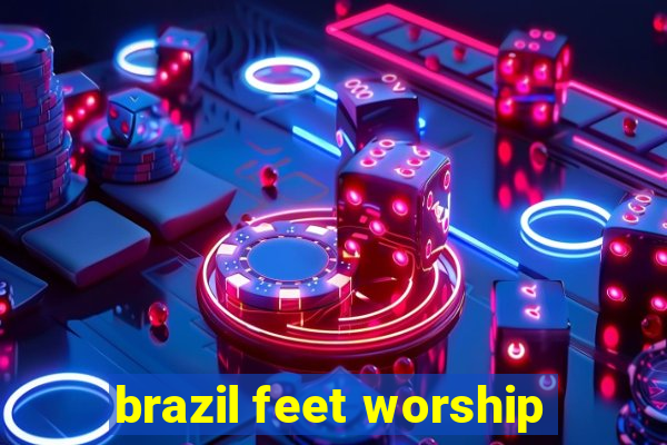 brazil feet worship