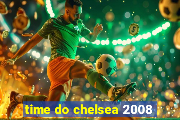 time do chelsea 2008