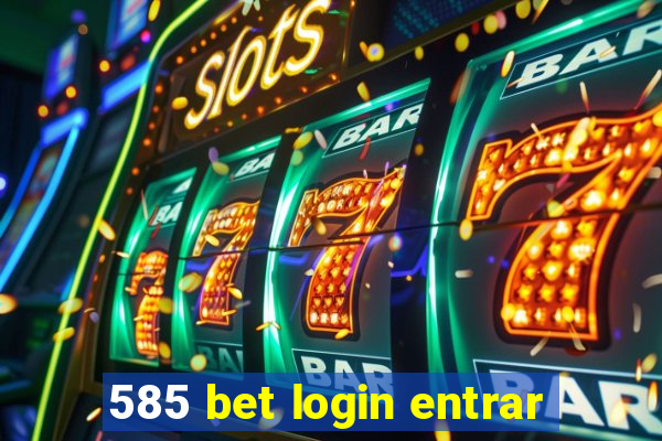 585 bet login entrar