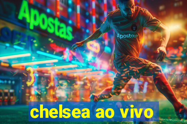 chelsea ao vivo