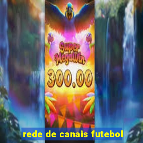 rede de canais futebol