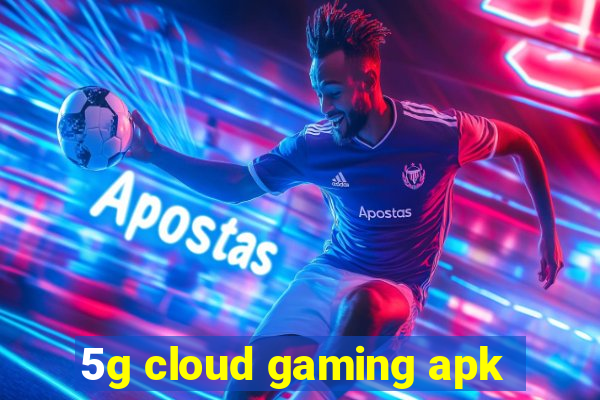 5g cloud gaming apk