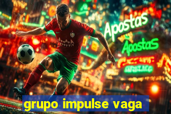 grupo impulse vaga