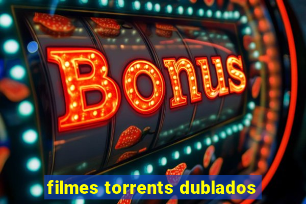 filmes torrents dublados