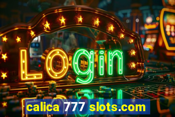 calica 777 slots.com