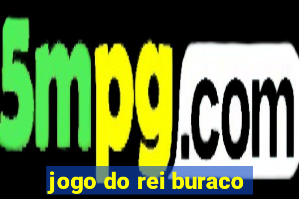 jogo do rei buraco