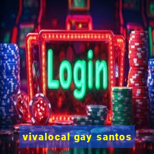 vivalocal gay santos