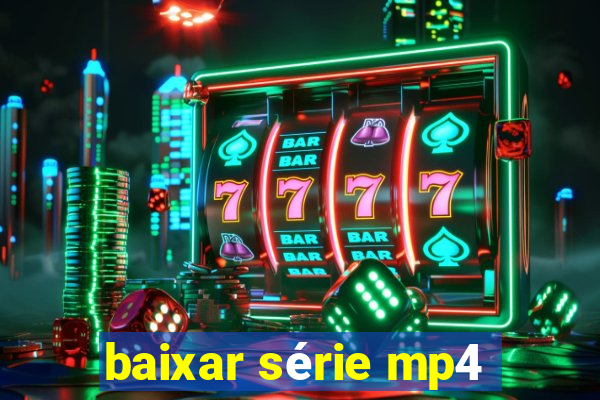 baixar série mp4